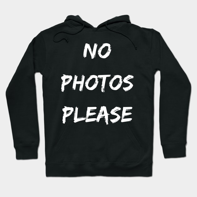 No Photos Please Hoodie by ziffu